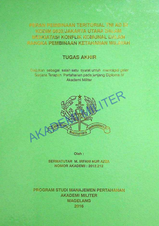 PERAN PEMBINAAN TERITORIAL TNI AD DI KODIM 0502/JAKARTA UTARA DALAM MENGATASI KONFLIK KOMUNAL DALAM RANGKA PEMBINAAN KETAHANAN WILAYAH